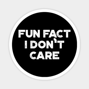 Fun Fact I Don't Care White Funny Magnet